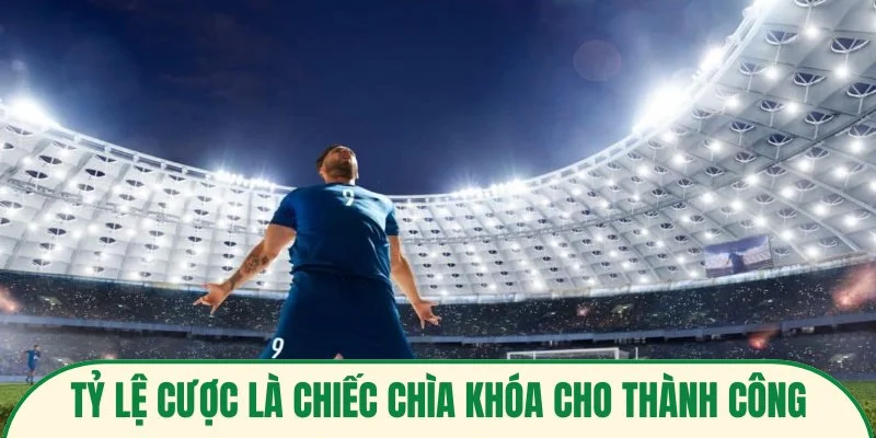 Tỷ lệ cược là chiếc chìa khóa cho thành công trong nhận định bóng đá