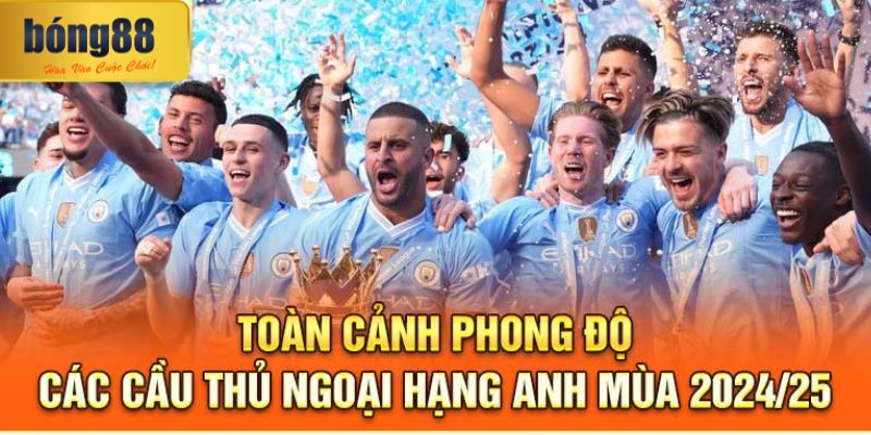 Phong độ các cầu thủ Ngoại Hạng Anh